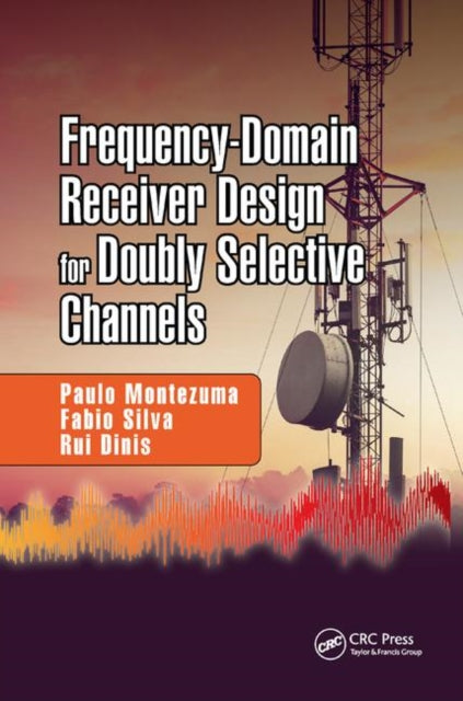 Book cover of: Frequency-Domain Receiver Design for Doubly Selective Channels. By: Paulo Montezuma