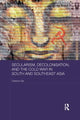 Book cover of: Secularism, Decolonisation, and the Cold War in South and Southeast Asia