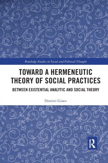 Book cover of: Toward a Hermeneutic Theory of Social Practices