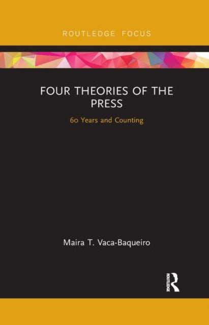 Book cover of: Four Theories of the Press. By: Maira T. Vaca-Baqueiro