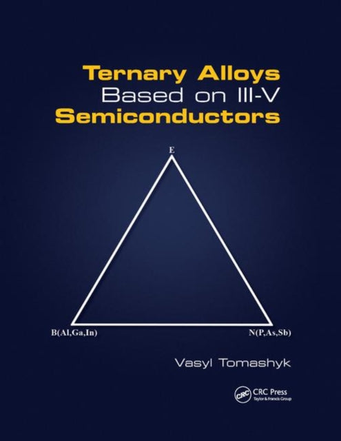 Book cover of: Ternary Alloys Based on III-V Semiconductors. By: Vasyl Tomashyk