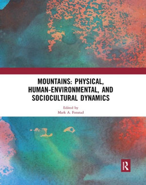 Mountains: Physical, Human-Environmental, and Sociocultural Dynamics