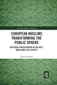 Book cover of: European Muslims Transforming the Public Sphere