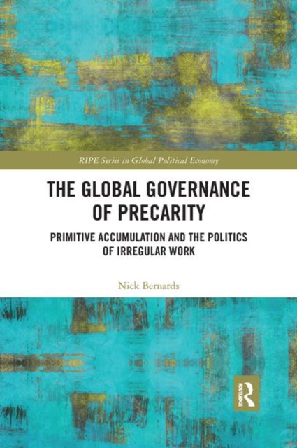 Book cover of: Global Governance of Precarity. By: Nick Bernards