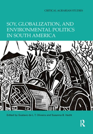 Soy, Globalization, and Environmental Politics in South America