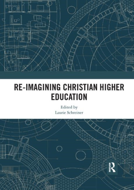 Book cover of: Re-Imagining Christian Higher Education