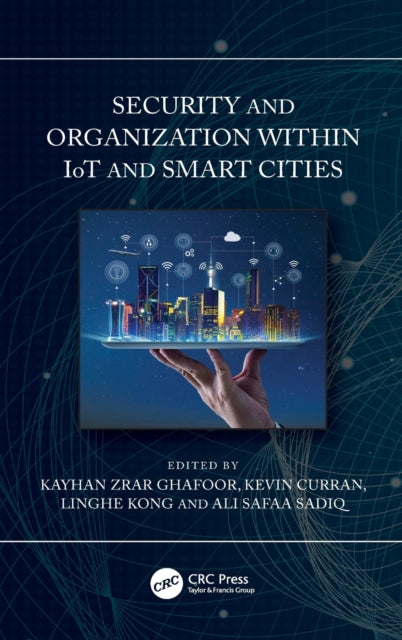Book cover of: Security and Organization within IoT and Smart Cities. By: Kayhan Zrar Ghafoor