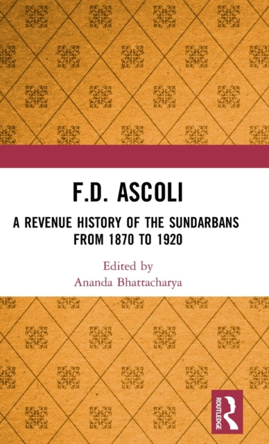 Book cover of: F.D. Ascoli: A Revenue History of the Sundarbans. By: Ananda Bhattacharya