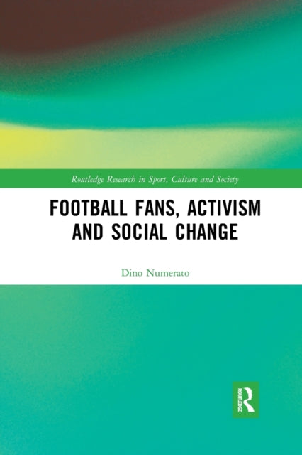 Book cover of: Football Fans, Activism and Social Change. By: Dino Numerato