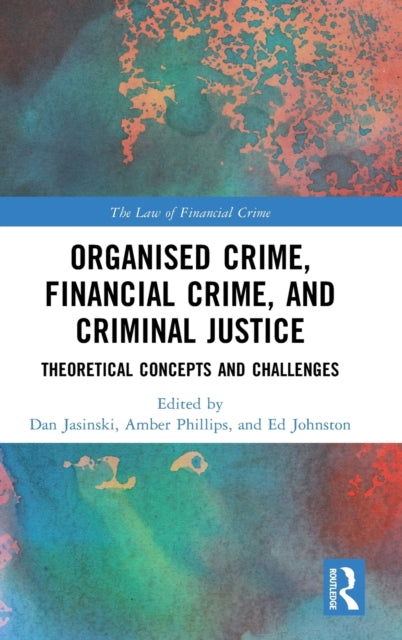 Book cover of: Organised Crime, Financial Crime, and Criminal Justice. By: Ed Johnston