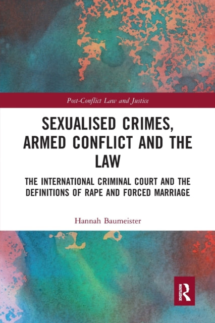 Book cover of: Sexualised Crimes, Armed Conflict and the Law. By: Hannah Baumeister