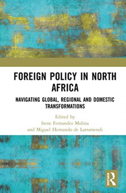 Book cover of: Foreign Policy in North Africa. By: Irene Fernandez Molina