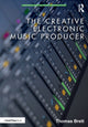 Book cover of: Creative Electronic Music Producer. By: Thomas Brett
