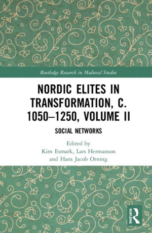 Nordic Elites in Transformation, c. 1050–1250, Volume II