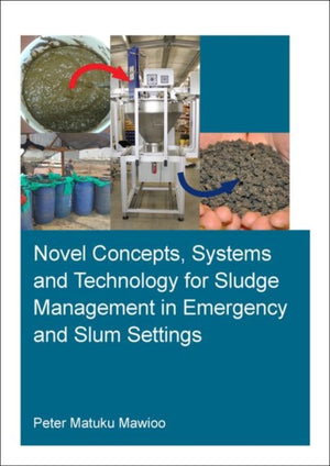 Novel Concepts, Systems and Technology for Sludge Management in Emergency and Slum Settings