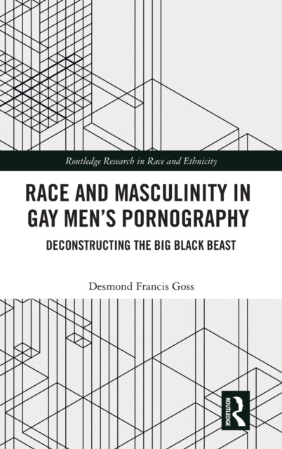 Book cover of: Race and Masculinity in Gay Men?s Pornography. By: Desmond Francis Goss