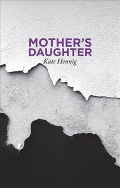 Book cover of: Mother's Daughter. By: Kate Hennig