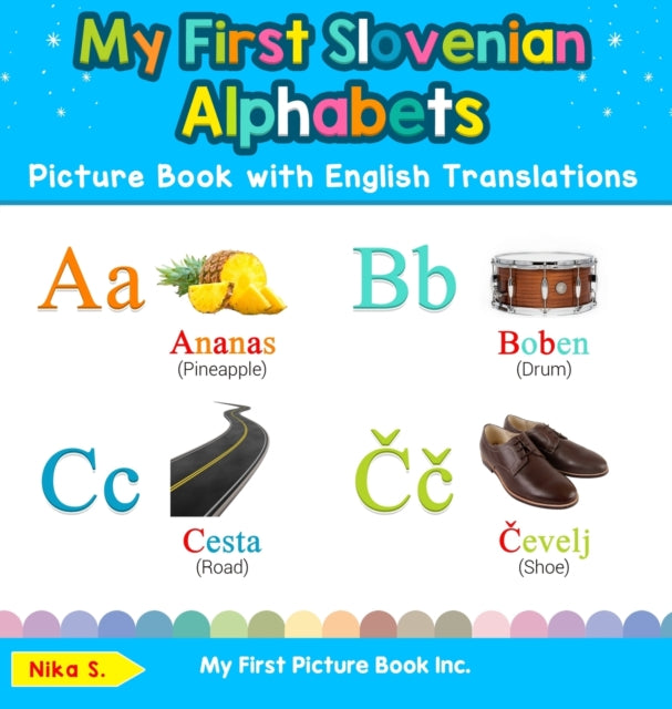 Book cover of: My First Slovenian Alphabets Picture Book with English Translations. By: Nika S