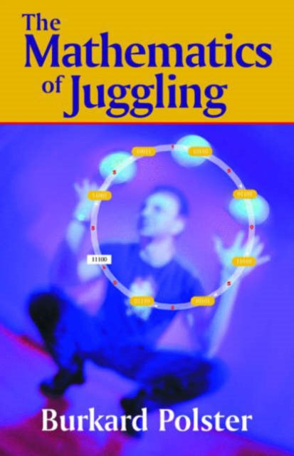 Book cover of: Mathematics of Juggling. By: Burkard Polster