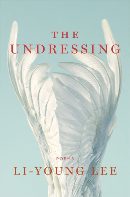 Book cover of: Undressing. By: Li-Young Lee