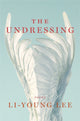 Book cover of: Undressing. By: Li-Young Lee