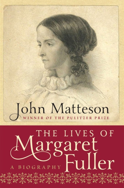Book cover of: Lives of Margaret Fuller. By: John Matteson