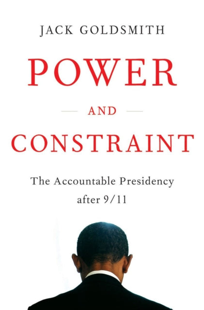 Book cover of: Power and Constraint. By: Jack L. Goldsmith