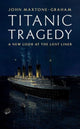 Book cover of: Titanic Tragedy. By: John Maxtone-Graham