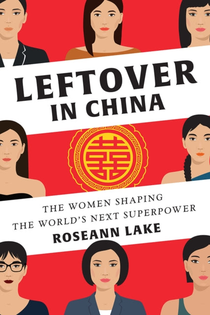 Book cover of: Leftover in China. By: Roseann Lake