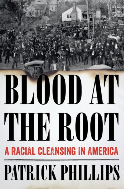 Book cover of: Blood at the Root. By: Patrick Phillips