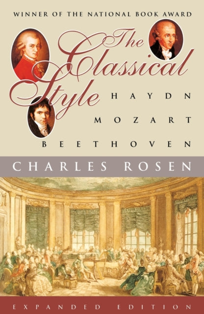 Book cover of: Classical Style: Haydn, Mozart, Beethoven. By: Charles Rosen