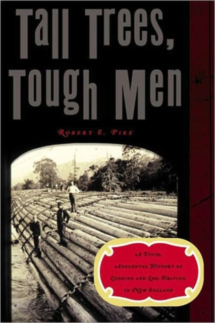 Book cover of: Tall Trees, Tough Men. By: Robert E. Pike