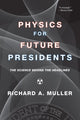 Book cover of: Physics for Future Presidents. By: Richard A. Muller