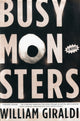 Book cover of: Busy Monsters. By: William Giraldi