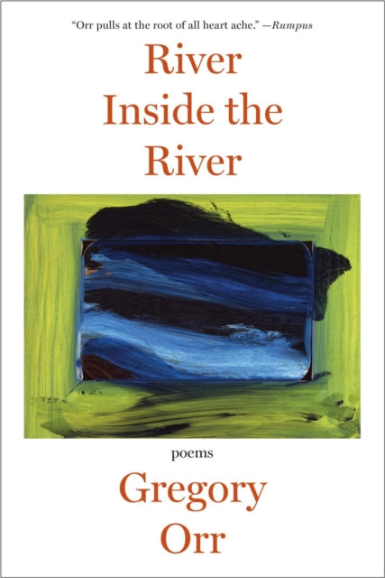 Book cover of: River Inside the River. By: Gregory Orr