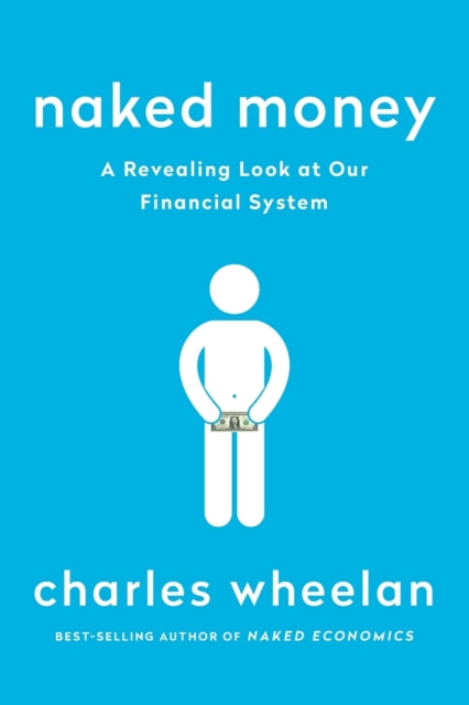 Book cover of: Naked Money. By: Charles J. Wheelan