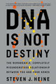 Book cover of: DNA Is Not Destiny. By: Steven J. Heine