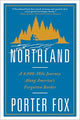 Book cover of: Northland. By: Porter Fox