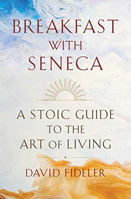 Book cover of: Breakfast with Seneca. By: David Fideler
