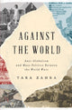 Book cover of: Against the World. By: Tara Zahra