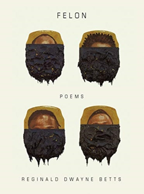 Book cover of: Felon. By: Reginald Dwayne Betts