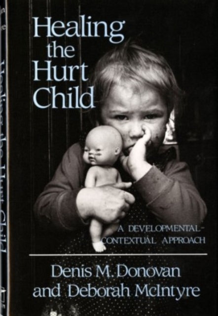 Book cover of: Healing the Hurt Child