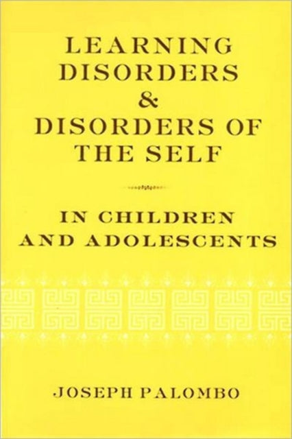 Book cover of: Learning Disorders and Disorders of the Self in Children and Adolescents. By: Joseph Palombo