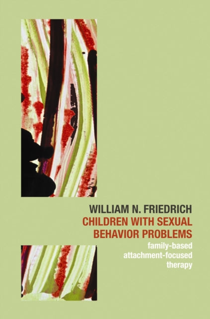 Book cover of: Children with Sexual Behavior Problems. By: William N. Friedrich