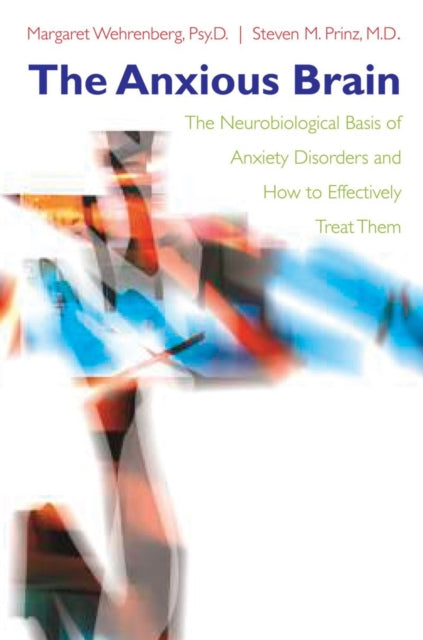 Book cover of: Anxious Brain. By: Margaret Wehrenberg