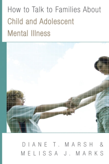 Book cover of: How to Talk to Families About Child and Adolescent Mental Illness. By: Diane T. Marsh