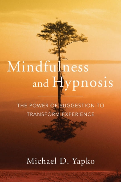 Book cover of: Mindfulness and Hypnosis. By: Michael D. Yapko