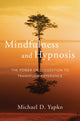 Book cover of: Mindfulness and Hypnosis. By: Michael D. Yapko