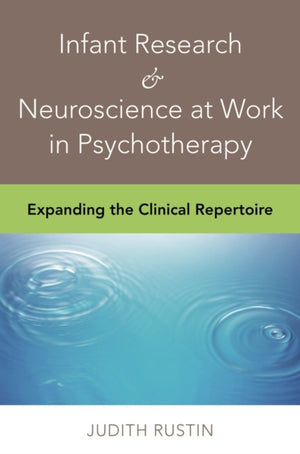Infant Research & Neuroscience at Work in Psychotherapy