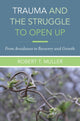 Book cover of: Trauma and the Struggle to Open Up. By: Robert T. Muller